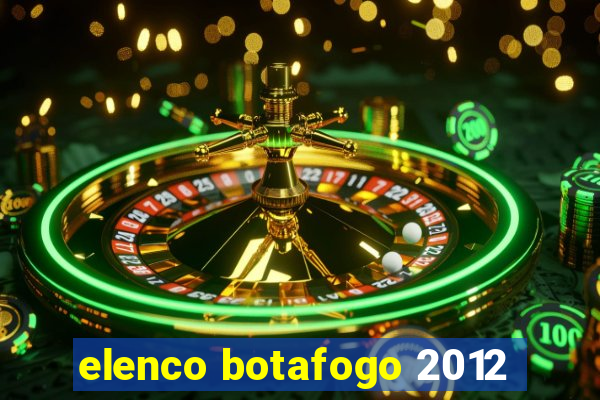 elenco botafogo 2012